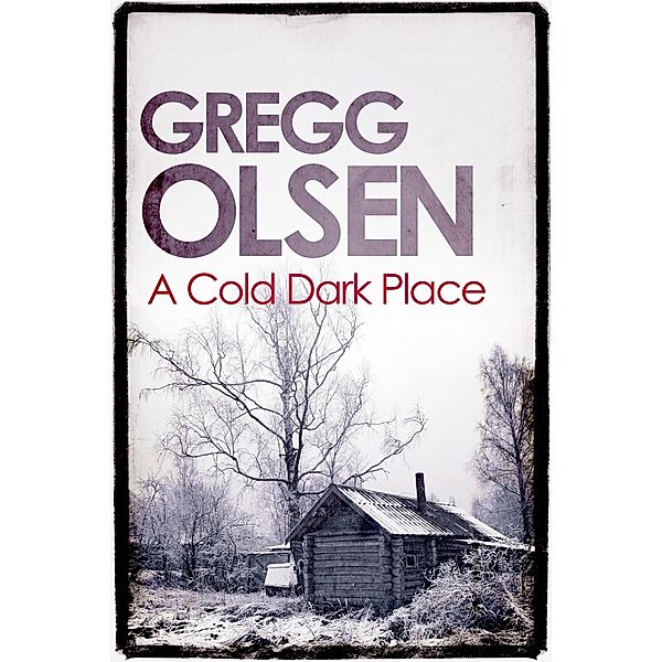 A Cold Dark Place, Gregg Olsen