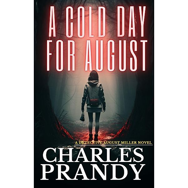 A Cold Day for August: (Book 1 of the Detective August Miller Series), Charles Prandy