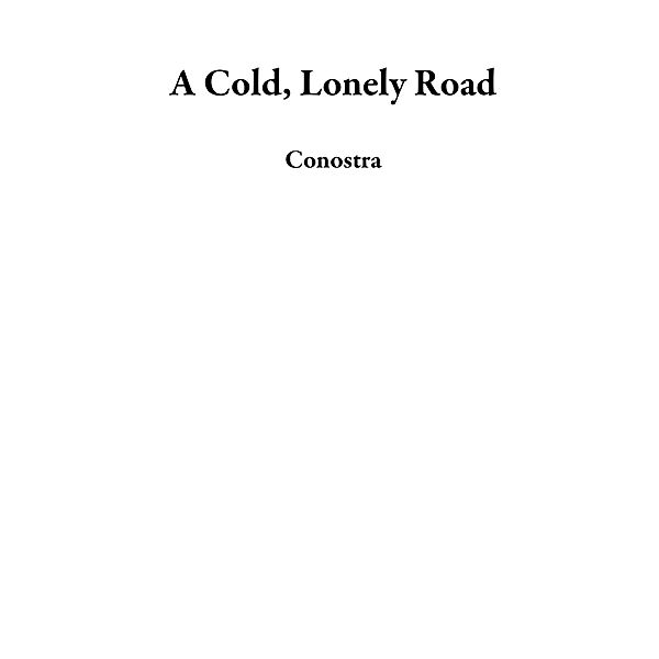 A Cold, Lonely Road, Conostra