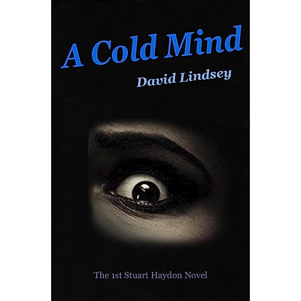 A Cold Mind (Stuart Haydon Series, #1) / Stuart Haydon Series, David Lindsey