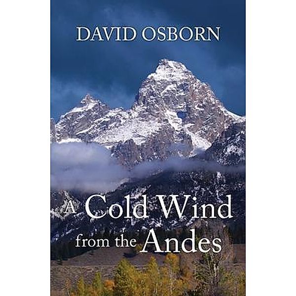 A Cold Wind from the Andes, David Osborn