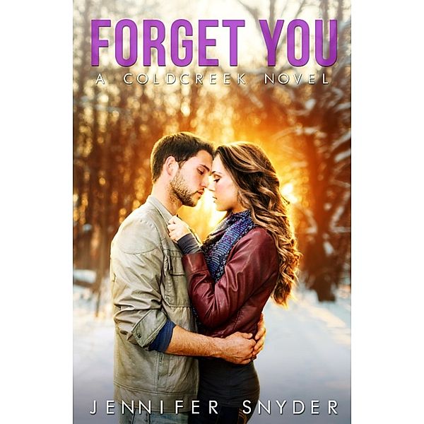 A Coldcreek Novel: Forget You, Jennifer Snyder