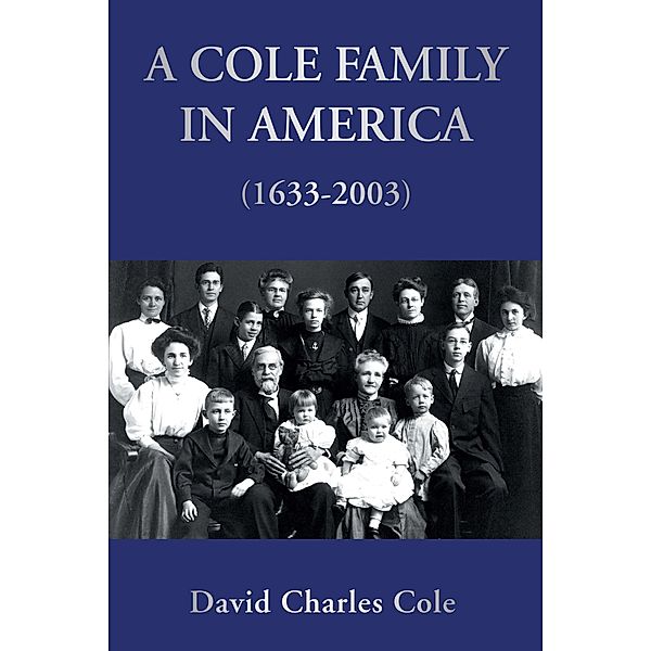 A Cole Family in America (1633-2003), David Charles Cole