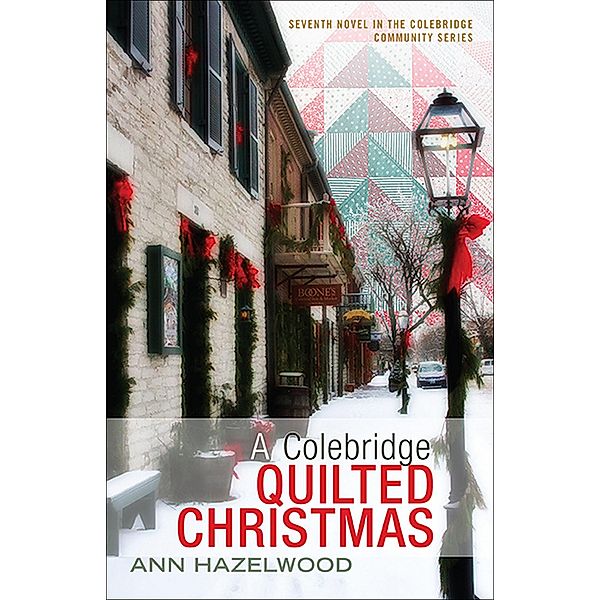 A Colebridge Quilted Christmas / Colebridge Community Series, Ann Hazelwood