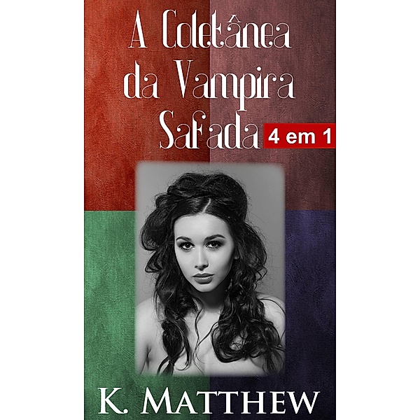 A Coletânea da Vampira Safada, K. Matthew