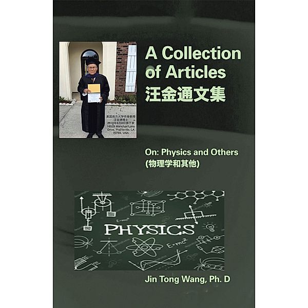 A Collection of Articles on Physics and Others, Jin Tong Wang Ph. D