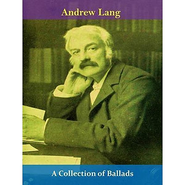 A Collection of Ballads / Portals and Gates, Andrew Lang