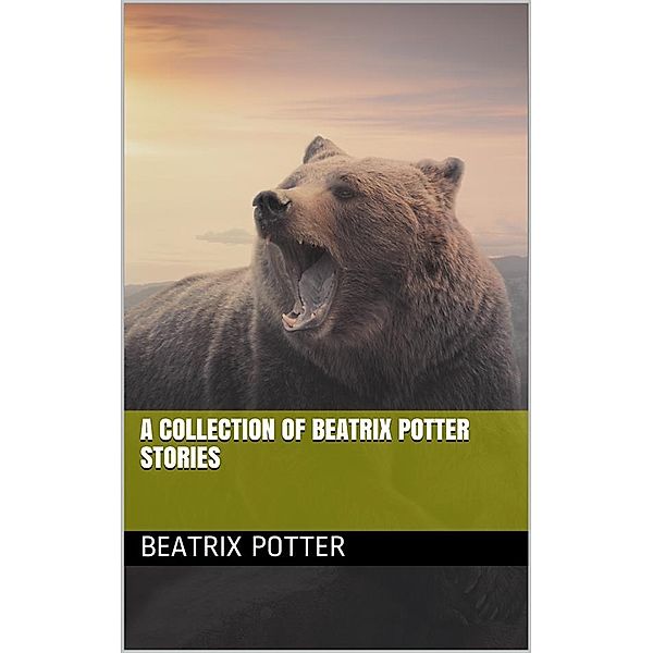 A Collection of Beatrix Potter Stories, Beatrix Potter