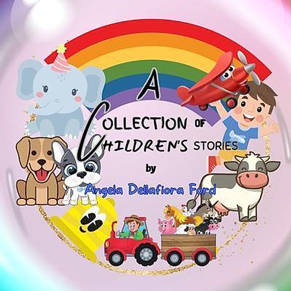 A Collection of Children's Stories / Book Savvy International, Angela Dellafiora Ford