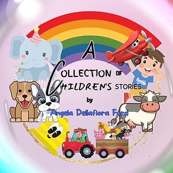 A Collection of Children's Stories / Book Savvy International, Angela Dellafiora Ford