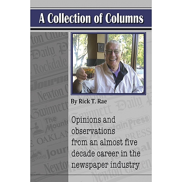 A Collection of Columns, Rick T. Rae