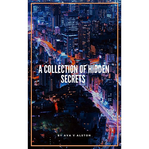 A Collection of Hidden Secrets, Ava V. Alston