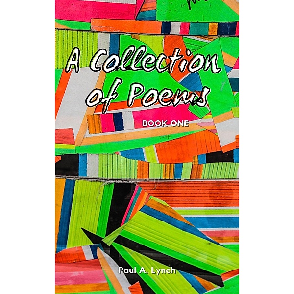 A Collection of Poems / A Collection of Poems, Paul A. Lynch