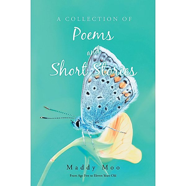 A Collection of Poems and Short Stories, Maddy Moo