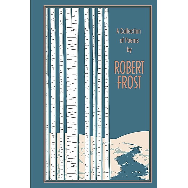 A Collection of Poems by Robert Frost / Leather-Bound Classics, Robert Frost