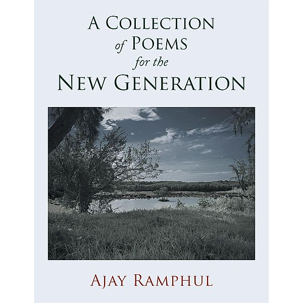 A Collection of Poems for the New Generation, Ajay Ramphul