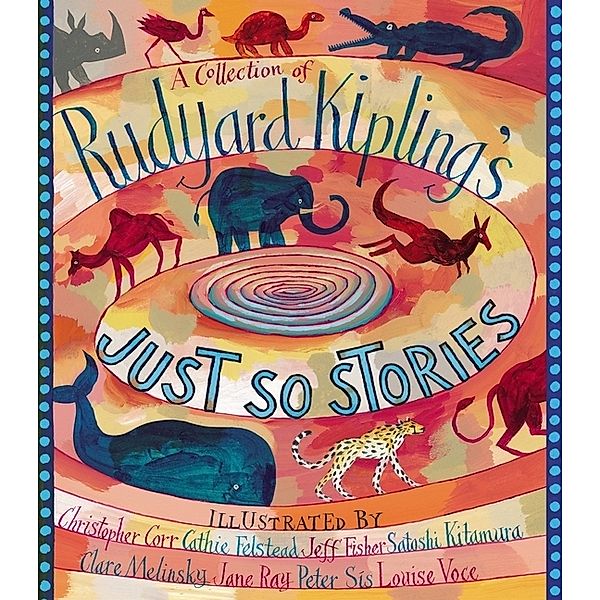 A Collection of Rudyard Kipling's Just So Stories, Rudyard Kipling