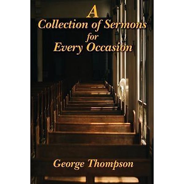 A Collection of Sermons for Every Occasion / TOPLINK PUBLISHING, LLC, George Thompson