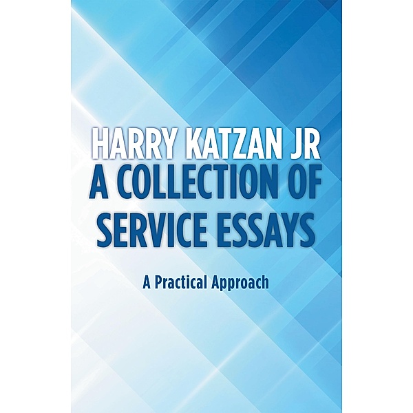 A Collection of Service Essays, Harry Katzan Jr