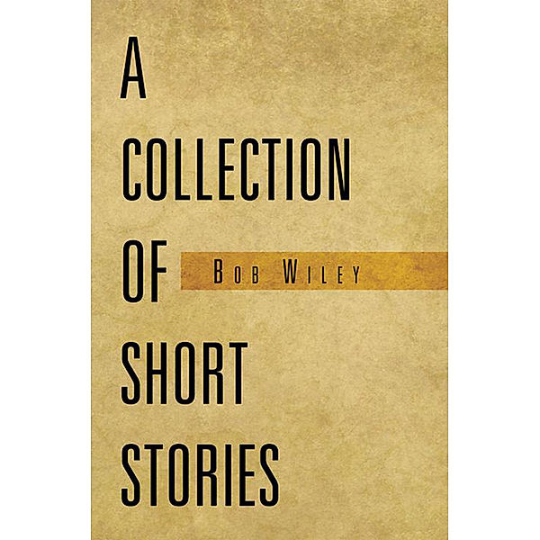 A Collection of Short Stories, Bob Wiley