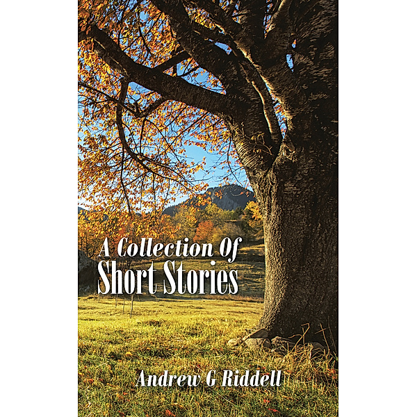A Collection of Short Stories, Andrew G Riddell