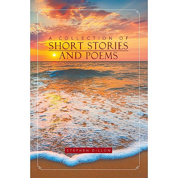 A Collection of Short Stories and Poems, Stephen Dillon