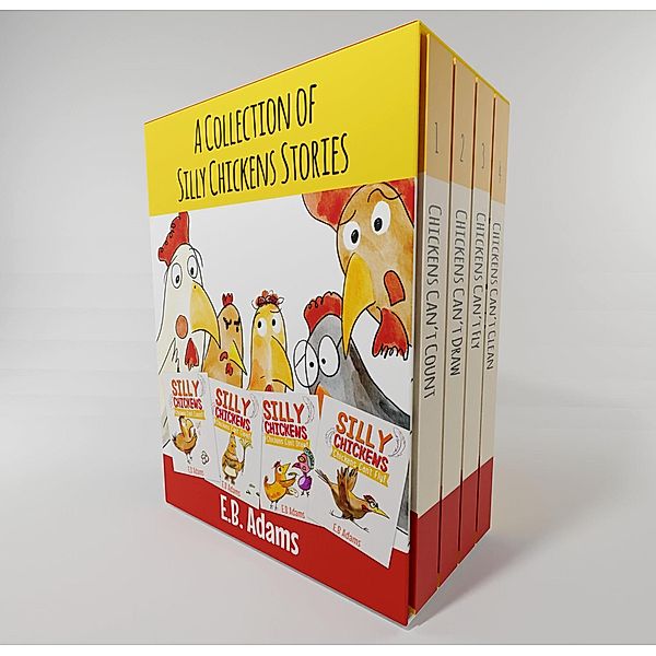 A Collection of Silly Chickens Stories / Silly Chickens, E. B. Adams