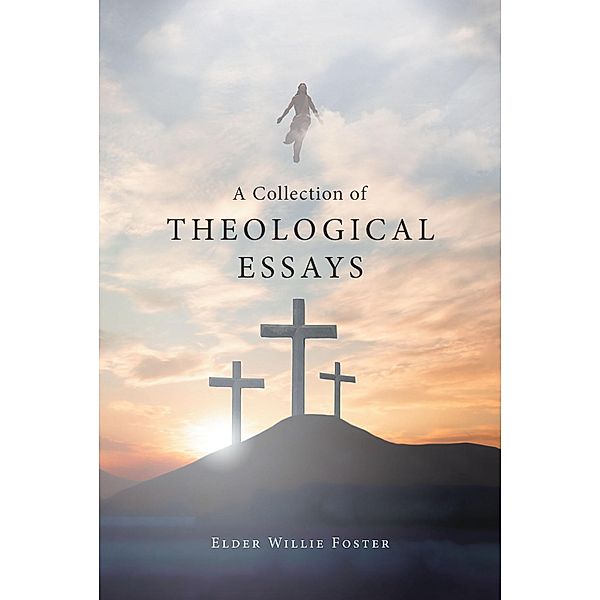 A Collection of Theological Essays, Elder Willie Foster