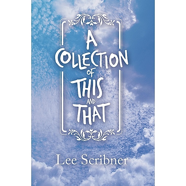 A Collection of This and That, Lee Scribner