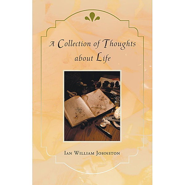 A Collection of Thoughts About Life, Ian William Johnston