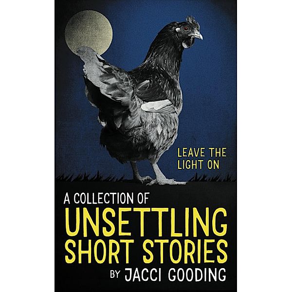 A Collection of Unsettling Short Stories, Jacci Gooding