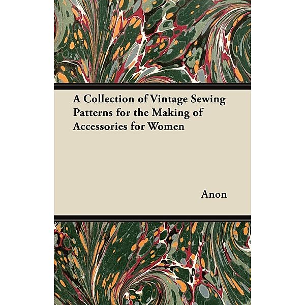 A Collection of Vintage Sewing Patterns for the Making of Accessories for Women, Old Hand Books