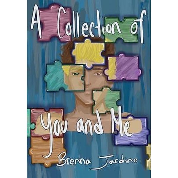 A Collection of You and Me / Brenna-leigh Jardine, Brenna Jardine