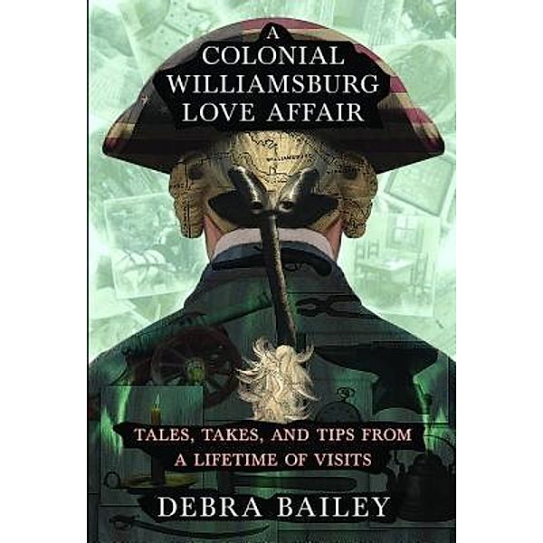 A Colonial Williamsburg Love Affair, Debra Bailey