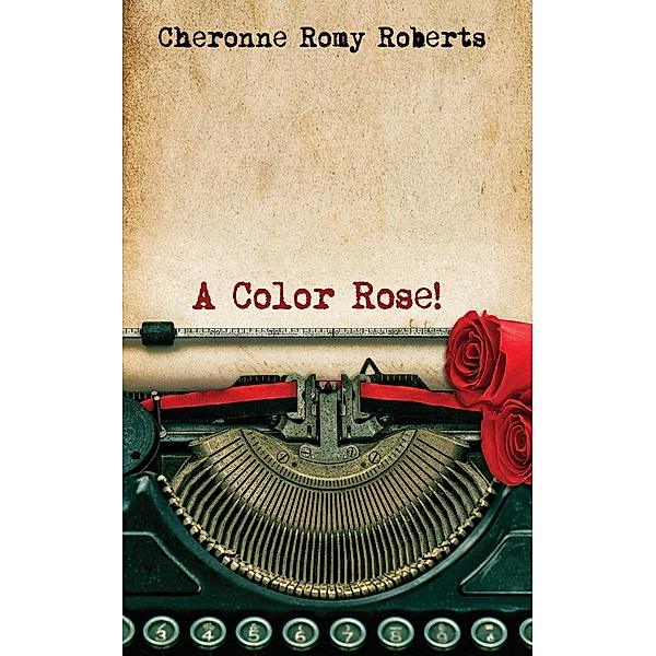 A Color Rose!, Cheronne Romy Roberts