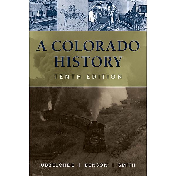 A Colorado History, 10th Edition / The Pruett Series, Maxine Benson, Duane A. Smith, Carl Ubbelohde