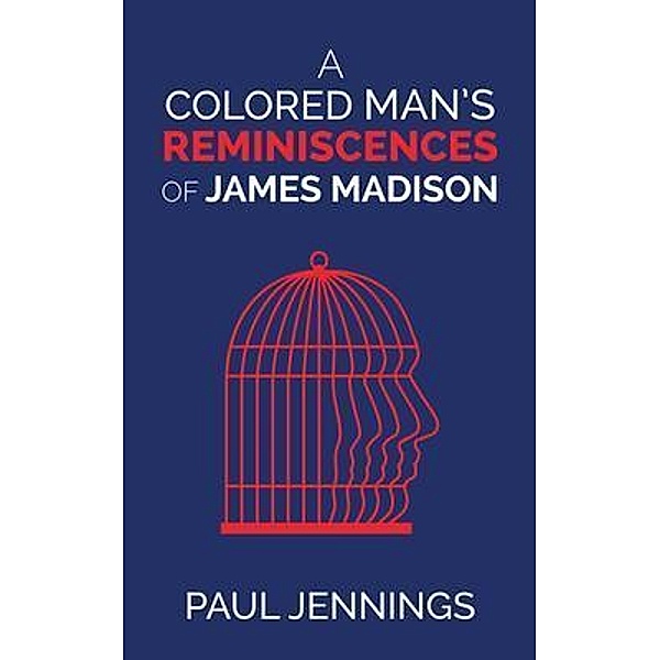 A Colored Man's Reminiscences of James Madison / Left Of Brain Onboarding Pty Ltd, Paul Jennings