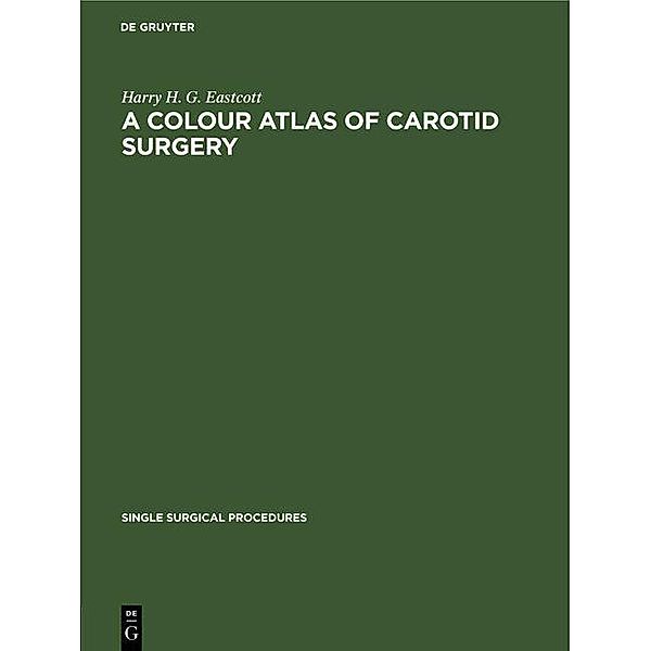A Colour Atlas of Carotid Surgery, Harry H. G. Eastcott