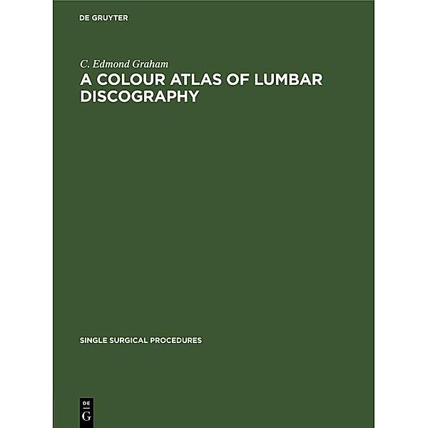 A Colour Atlas of Lumbar Discography, C. Edmond Graham