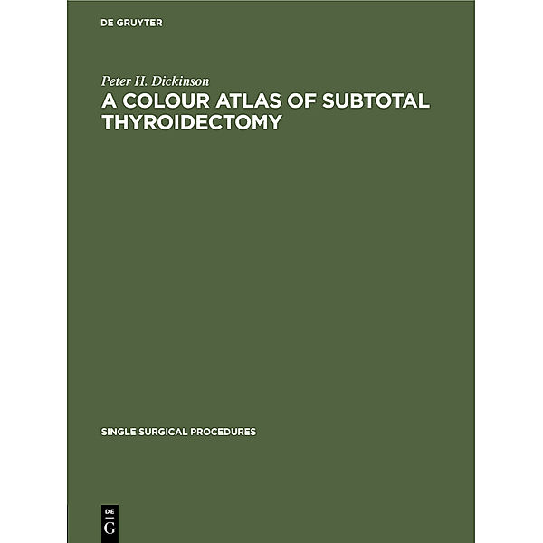 A Colour Atlas of Subtotal Thyroidectomy, Peter H. Dickinson