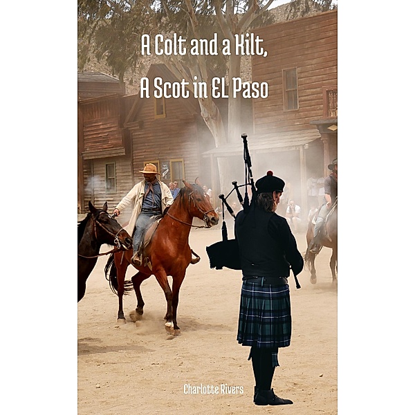 A Colt and a Kilt, A Scot in EL Paso, Charlotte Rivers