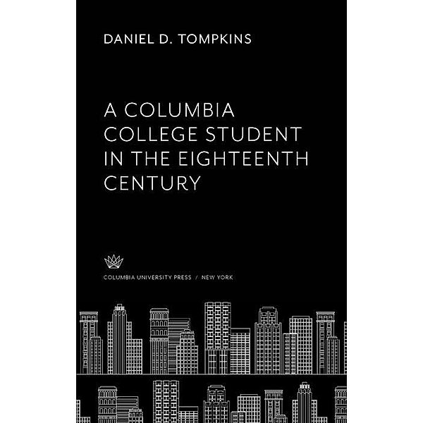 A Columbia College Student in the Eighteenth Century, Daniel D. Tompkins