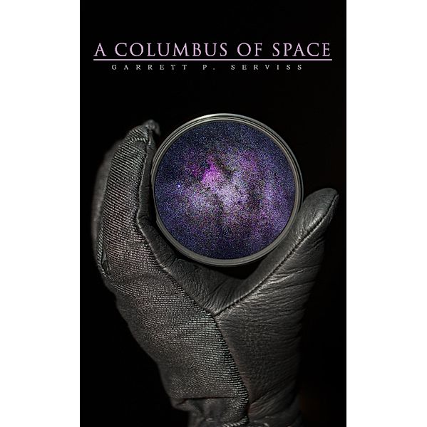 A Columbus of Space, Garrett P. Serviss