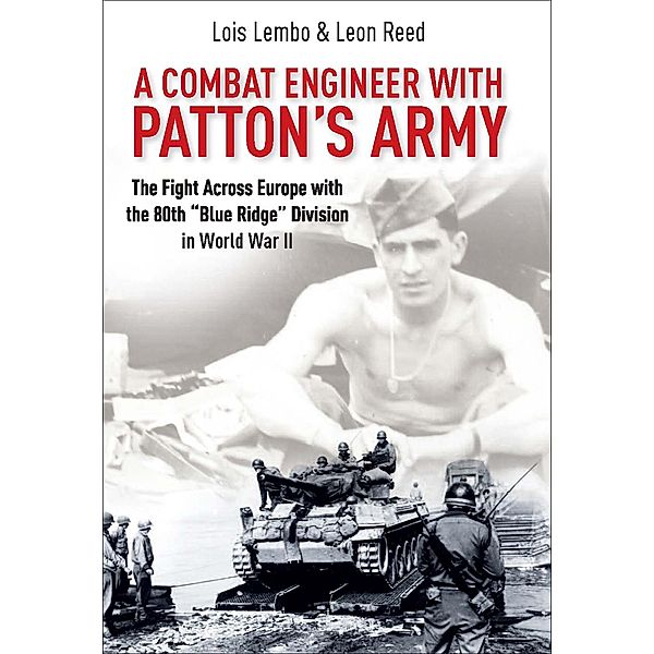 A Combat Engineer with Patton's Army, Lois Lembo, Leon Reed