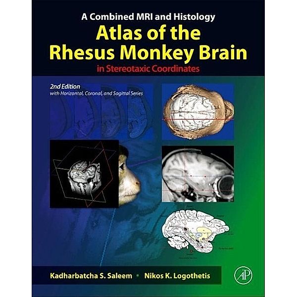 A Combined MRI and Histology Atlas of the Rhesus Monkey Brain in Stereotaxic Coordinates, Kadharbatcha S. Saleem, Nikos K. Logothetis