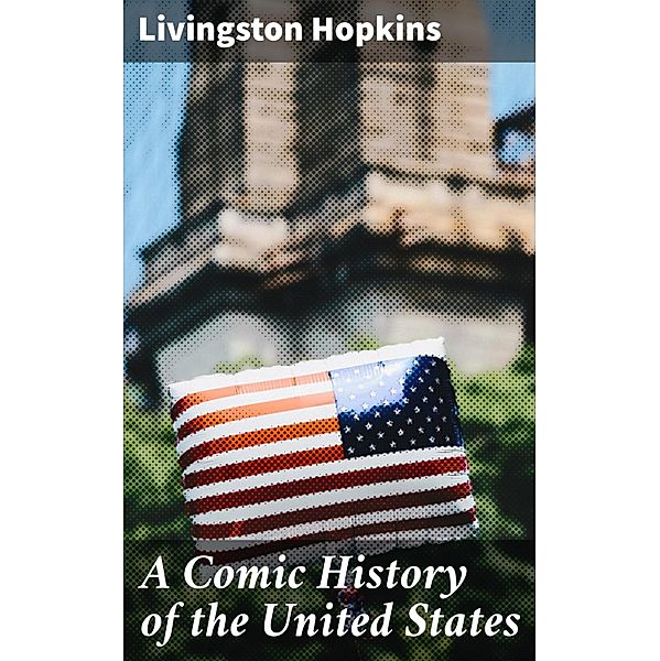 A Comic History of the United States, Livingston Hopkins