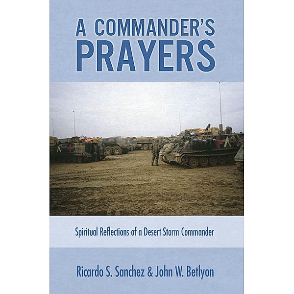 A Commander's Prayers, Ricardo Sanchez, John W. Betlyon