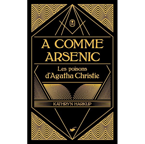 A comme Arsenic / Grands Formats, Kathryn Harkup