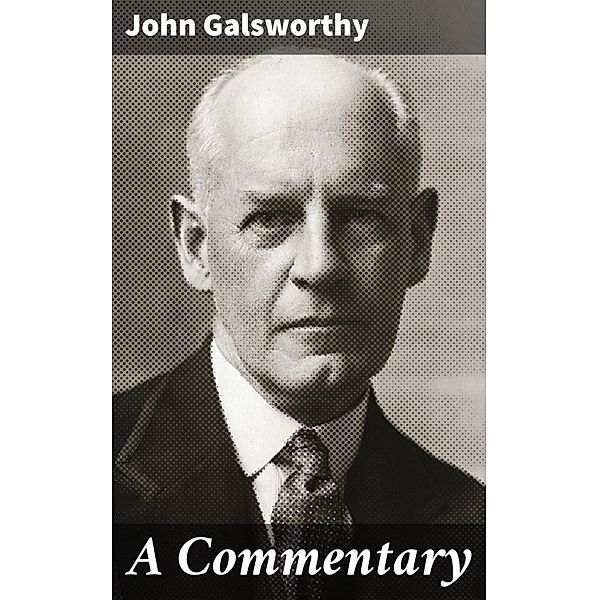 A Commentary, John Galsworthy