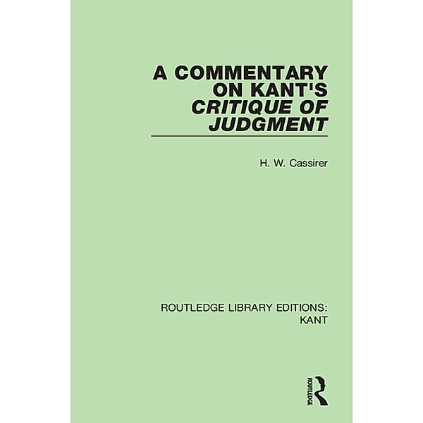 A Commentary on Kant's Critique of Judgement, H. W. Cassirer